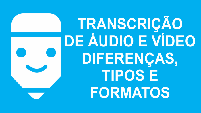 Transcrição de áudio e vídeo ou degravação