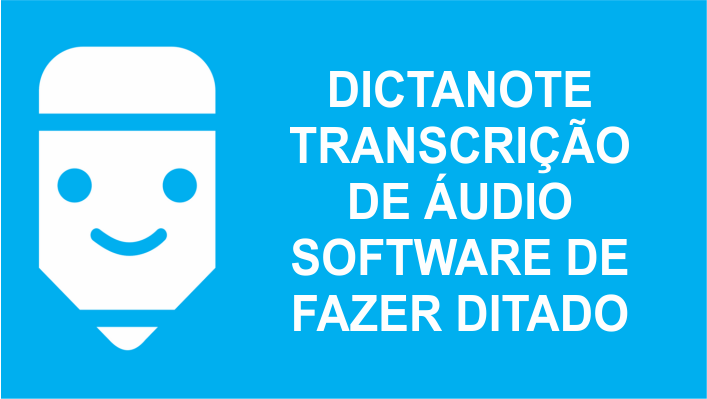 transcrever de voz para texto dictanote-programa-de-transcricao-de-audio-e-ditado-automatico