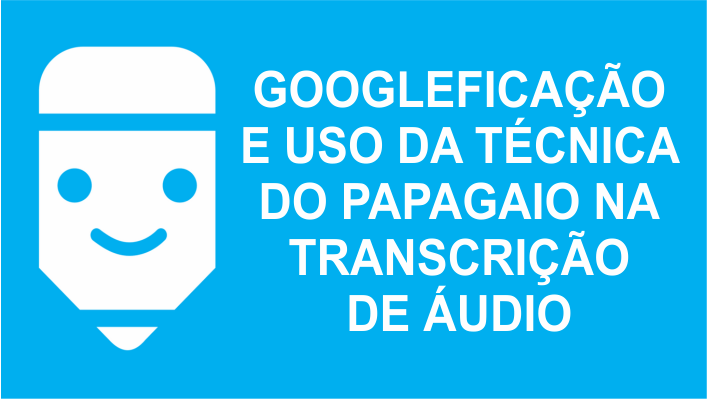 Googleficação na transcrição de áudio