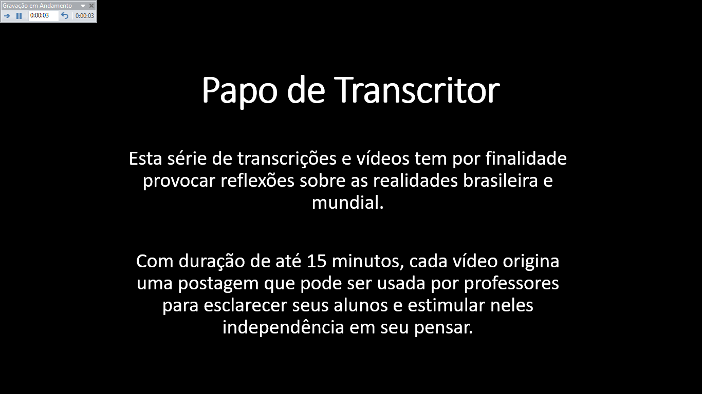 Papo de Transcritor para o Ensino Médio